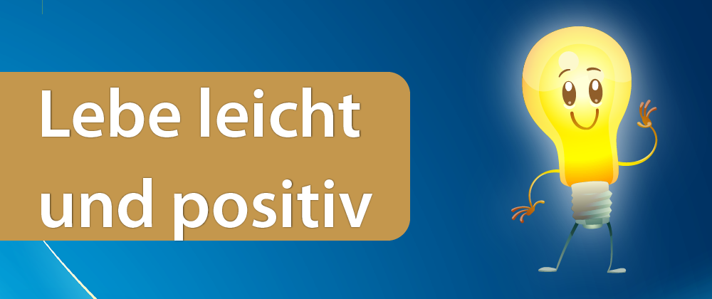 Blauer Hintergrund mit einer gelben Glühbrine. Daneben ist in weißer Schrift der Titel des Blogs zu sehen "Lebe leicht und positiv"