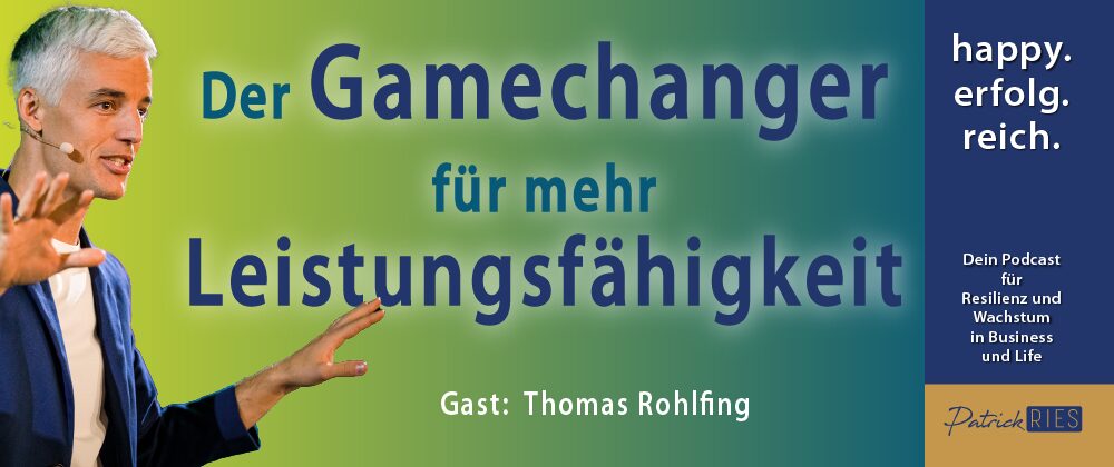 Der Gamechanger für mehr Leistungsfähigkeit (Podcast happy.erfolg.reich #0004)