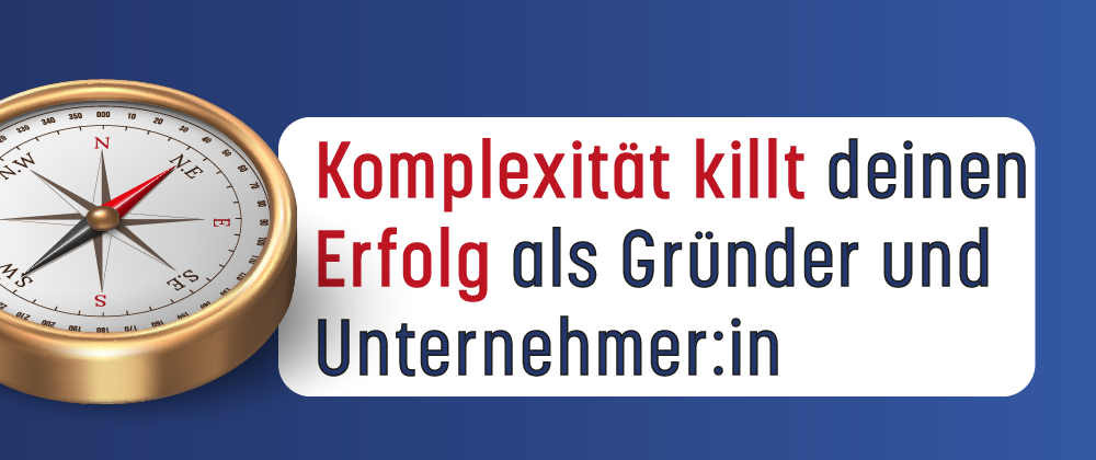Blog-Beitrag von Patrick Ries: Komplexität killt deinen Erfolg