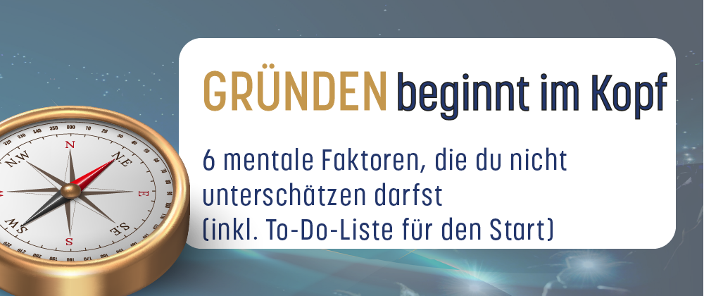 Gründen beginnt im Kopf - 6 mentale Faktoren und ToDo-Liste für den Start